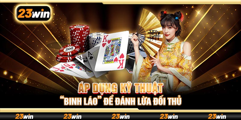 Áp dụng kỹ thuật “binh láo” để đánh lừa đối thủ