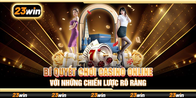 Bí quyết chơi casino online với những chiến lược rõ ràng
