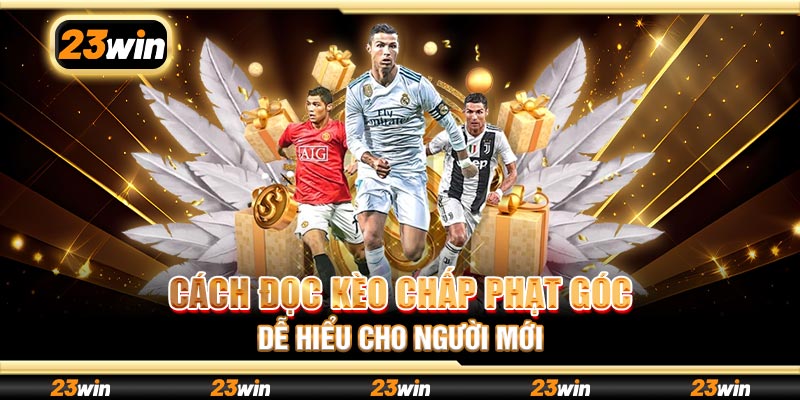 Cách đọc kèo chấp phạt góc dễ hiểu cho người mới