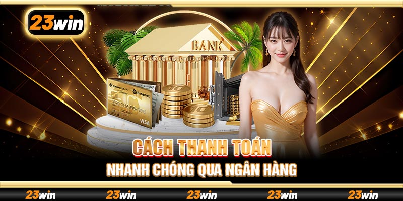 Cách thanh toán nhanh chóng qua ngân hàng