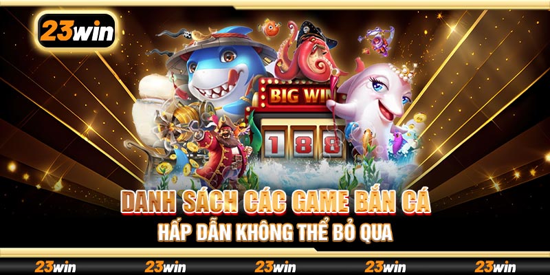 Danh sách các game bắn cá hấp dẫn không thể bỏ qua