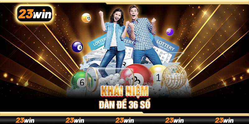 Khái niệm dàn đề 36 số