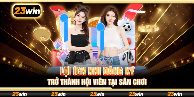 Lợi ích khi đăng ký trở thành hội viên tại sân chơi