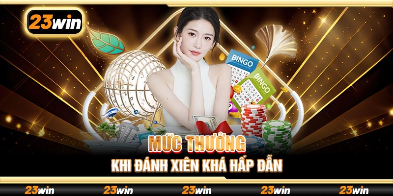 Mức thưởng khi đánh xiên khá hấp dẫn