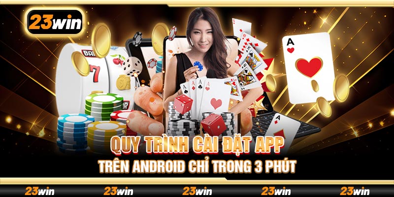 Quy trình cài đặt app trên Android chỉ trong 3 phút