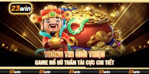 Thông tin giới thiệu game Nổ hũ Thần Tài cực chi tiết