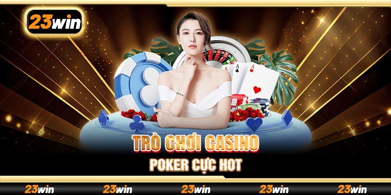 Trò chơi Casino Poker cực hot